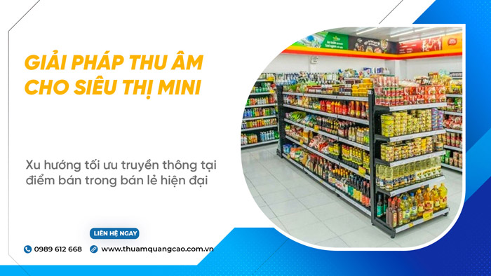 Giải pháp thu âm cho siêu thị mini