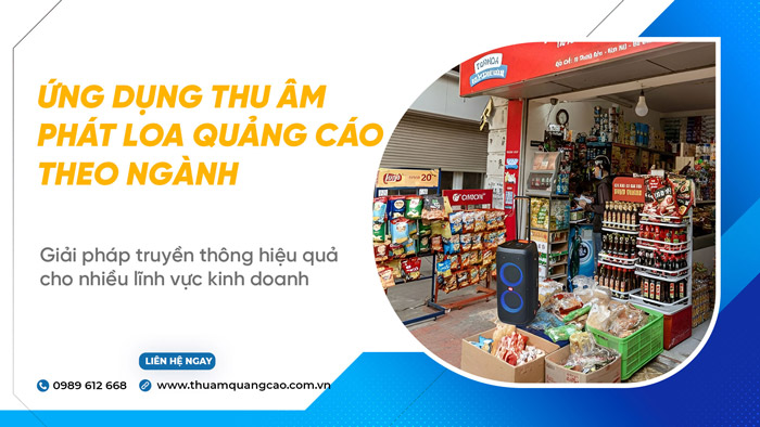 Ứng dụng thu âm phát loa quảng cáo theo ngành
