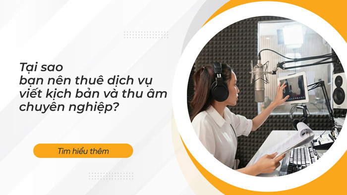 Tại sao bạn nên thuê dịch vụ viết kịch bản và thu âm